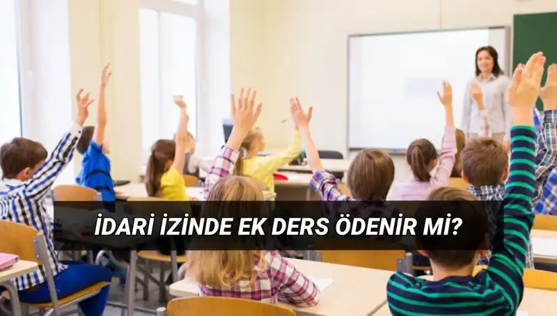 İdari İzin Sürecinde Öğretmen Ek Ders Ücretleri: Son Durum Nedir?
