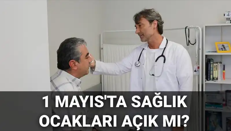 1 Mayıs'ta Sağlık Ocakları Açık mı? Aile Hekimleri Çalışıyor mu?