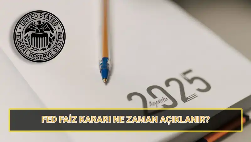 2025'te FED'in Faiz Kararları: Mart Toplantısı Ne Zaman?