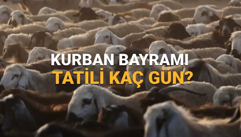 2025'te Kurban Bayramı Tatili Ne Zaman ve Kaç Gün Sürecek?