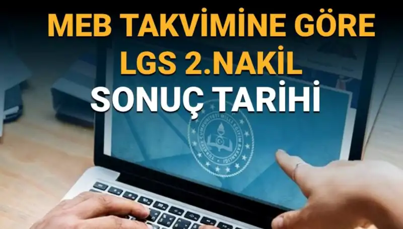 LGS Lise 2. Nakil Tercihleri İçin Son Tarih ve Süreç Detayları