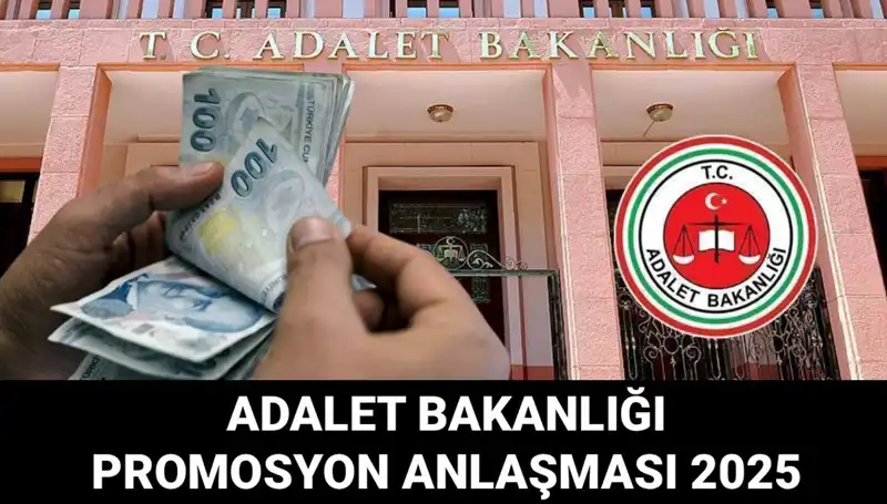 Adalet Bakanlığı Promosyon Anlaşması 2025: Beklentiler ve Süreçler