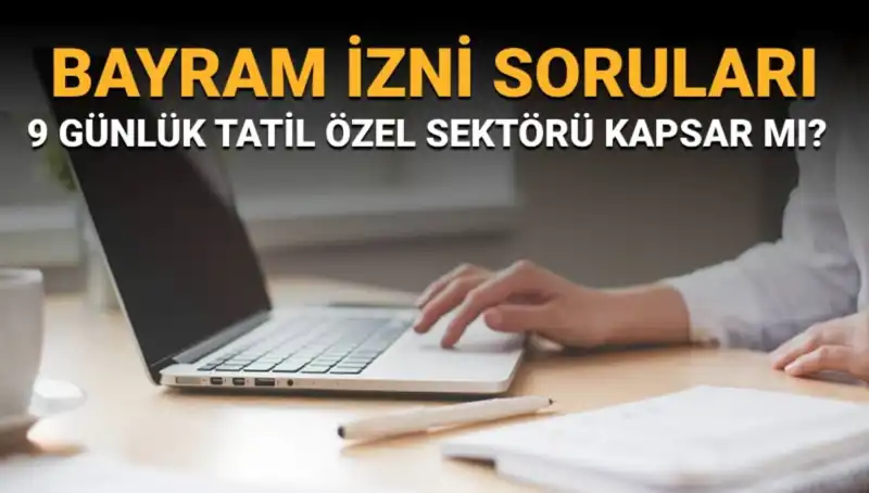 Bayram İzni Hakkında Merak Edilen Tüm Sorular ve Yanıtlar