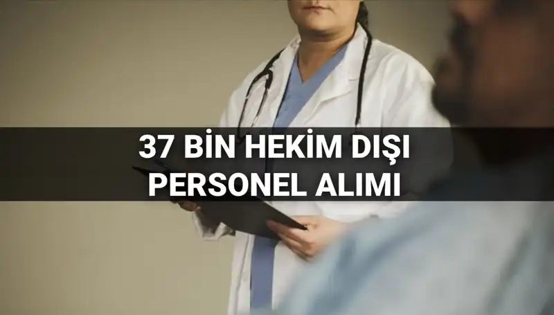 Sağlık Bakanlığı 2025 Yılı İçin 37 Bin Hekim Dışı Personel Alıyor!