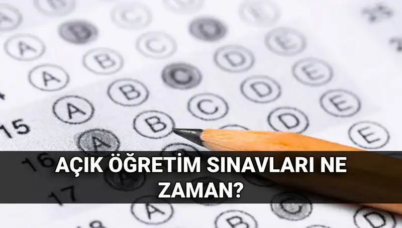 Açık Öğretim Sınavları Ne Zaman Yapılacak? Sonuçlar Hakkında Bilmeniz Gerekenler
