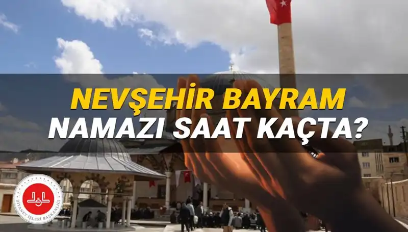 Nevşehir 2025 Bayram Namazı Saati: Diyanet'in Açıkladığı Vakitler