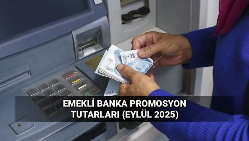 Eylül 2025 Emekli Banka Promosyonları: Tutarlar Değişti, Yeni Fırsatlar Kapıda!