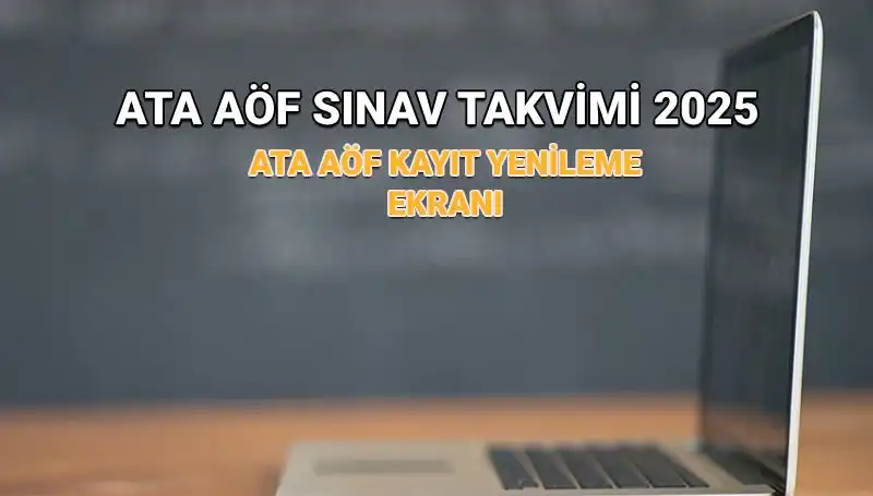 ATA AÖF 2025 Akademik Takvim Açıklandı: Kayıt Yenileme Süreci ve Sınav Tarihleri