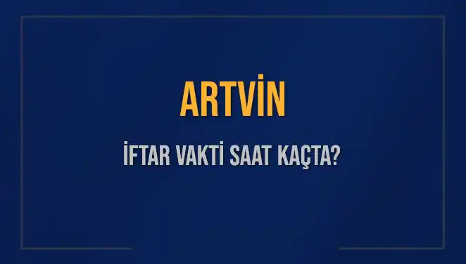 Artvin'de İftar Vakti Ne Zaman? 3 Mart 2025'in Detayları