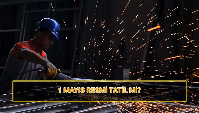 1 Mayıs İşçi Bayramı Resmi Tatil mi? Detaylarına Göz Atalım!