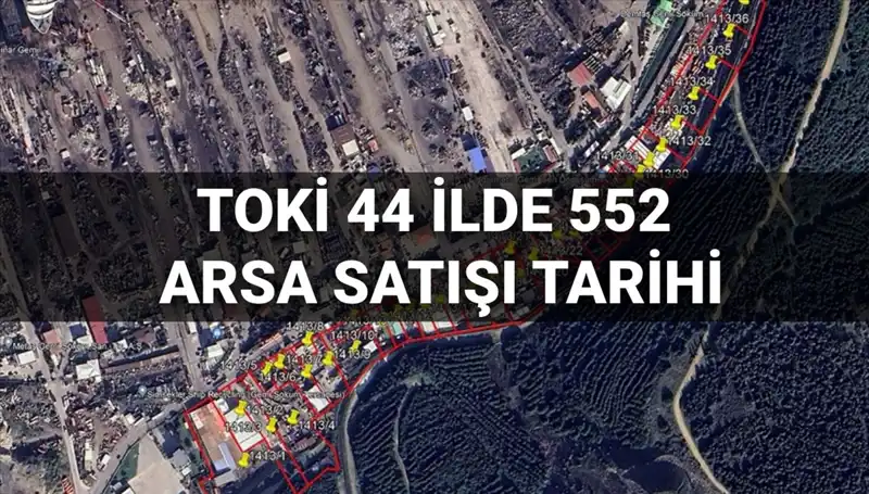 TOKİ'den 44 İlde 552 Arsa Satışı: Açık Artırma Tarihleri Belli Oldu!