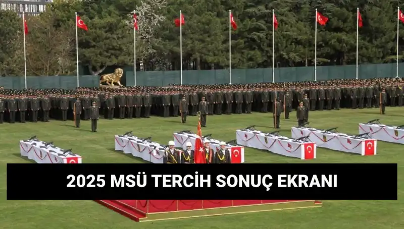 2025 MSÜ Tercih Sonuçları Ne Zaman Açıklanacak? Beklentiler ve Tüm Detaylar