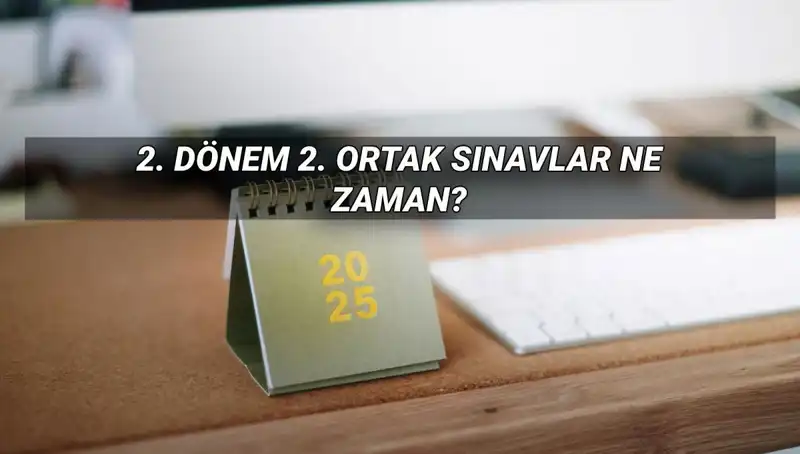 MEB 2. Dönem 2. Ortak Yazılı Sınav Tarihleri Açıklandı