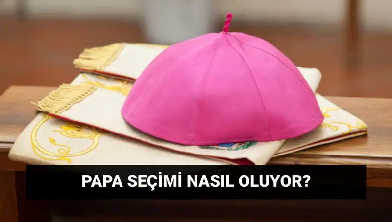Yeni Papa Seçimi: Konklav Süreci ve Merak Edilen Detaylar