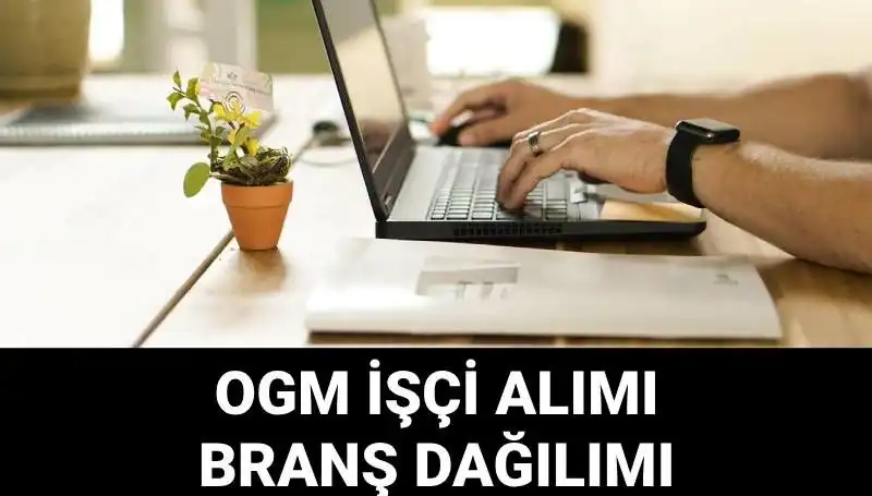 Orman Genel Müdürlüğü, 4500 Geçici İşçi Alımı İle İstihdam Sağlayacak