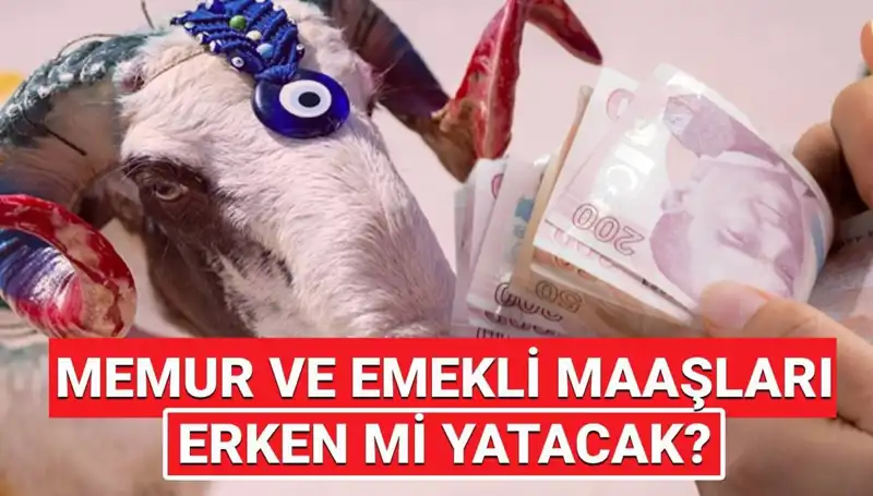 Emekli ve Memur Maaşları Kurban Bayramı Öncesi Yatacak mı?