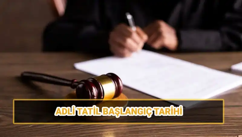 2025 Adli Tatil Tarihleri ve Davalar: Herkesin Merak Ettiği Detaylar