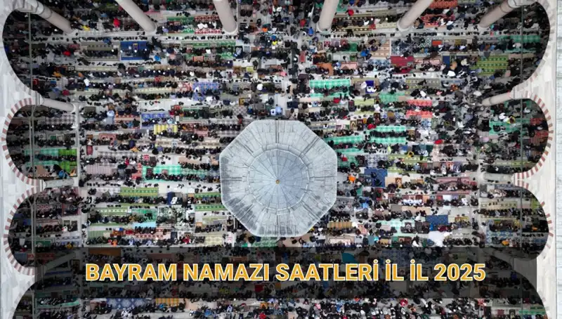 2025 Ramazan Bayramı Namazı Saatleri: Hangi İlimizde Ne Zaman Kılınacak?