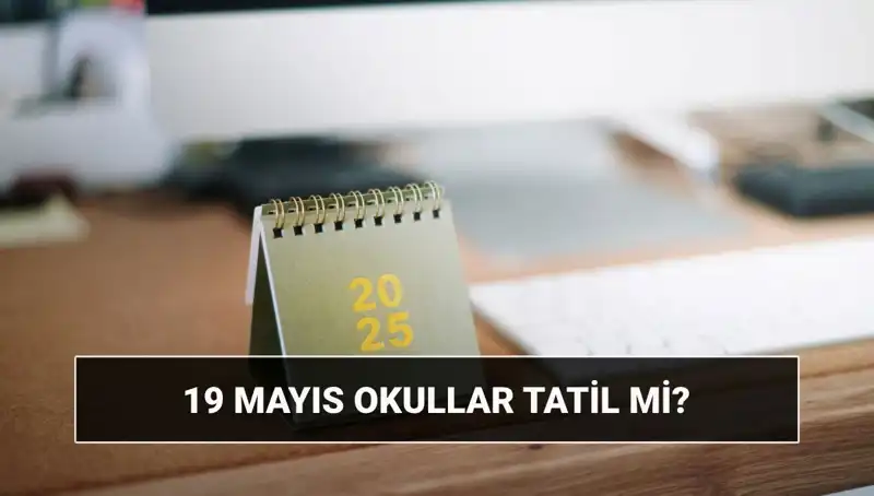19 Mayıs'ta Okullar Tatil Mi? Öğrenciler ve Velileri Bekleyen Sorular