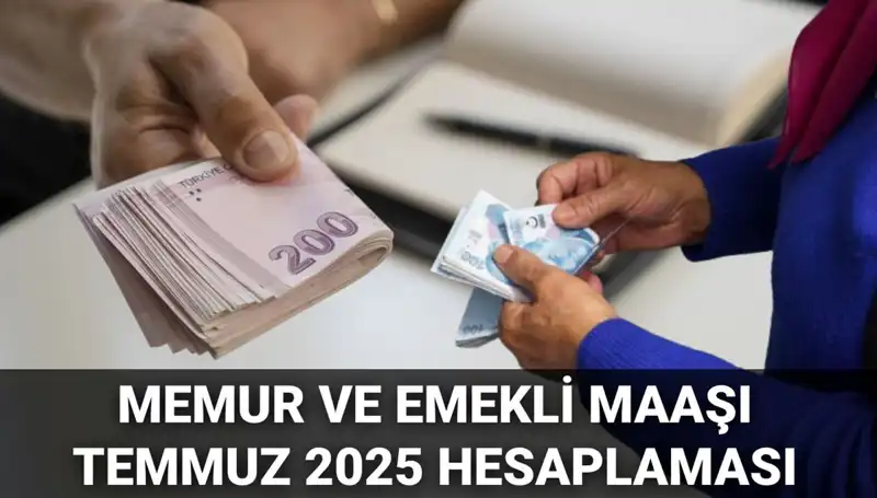 Temmuz 2025'te Memur ve Emekli Maaşlarına Ne Kadar Zam Bekleniyor?