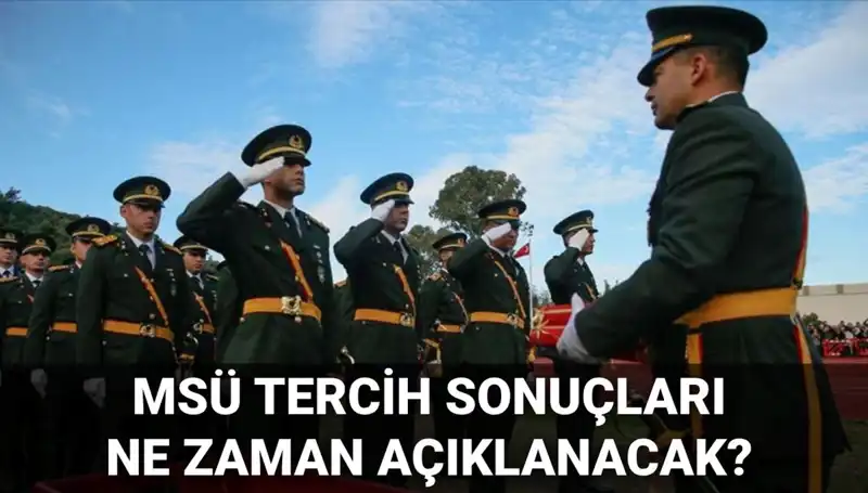 2025 MSÜ Tercih Sonuçları Ne Zaman Açıklanacak?