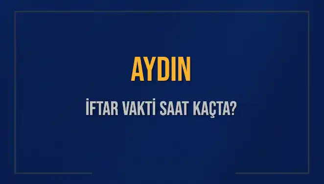 Aydın’da İftar Vakti Ne Zaman? Detaylar Burada!