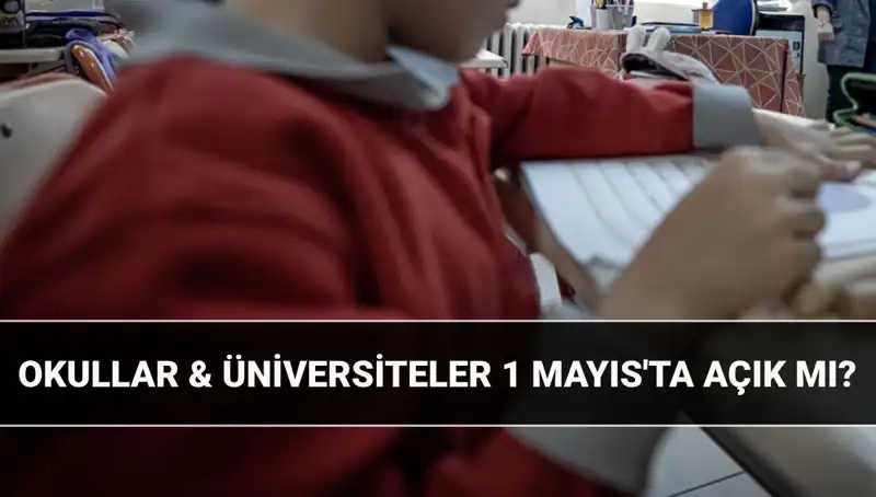 1 Mayıs İşçi Bayramı Resmi Tatil Mi? Okullar Açık mı, Kapalı mı?