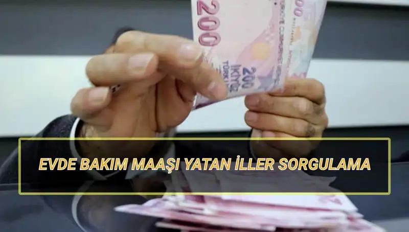 Evde Bakım Maaşı Yatan İller: Nisan 2025'te Hangi İllere Yatacak?